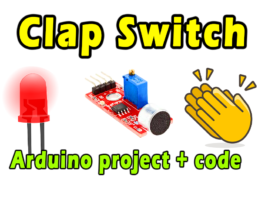 How To Make Clap Switch with Arduino and Sound Sensor | Arduino project This switch is used in a wide range of electronic devices. we will learn How to make clap switch with Arduino, using an audible or clapping.